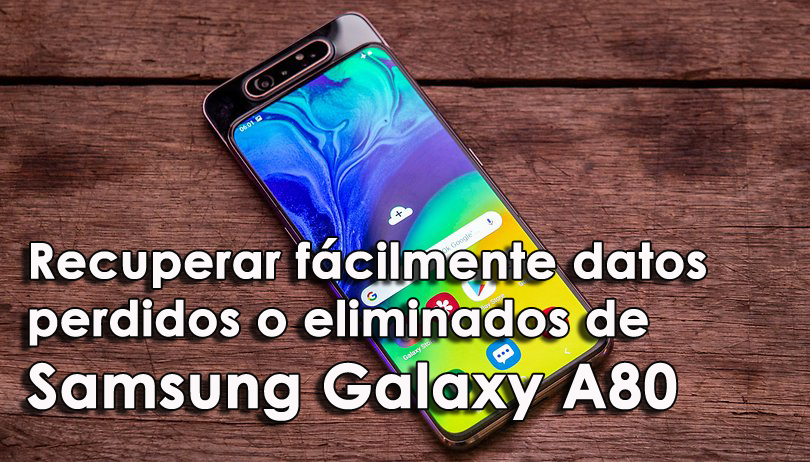 recuperar fácilmente datos perdidos o eliminados de Samsung Galaxy A80