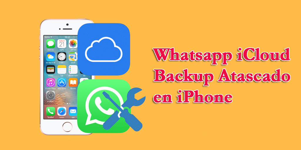 Whatsapp iCloud Backup Atascado en iPhone